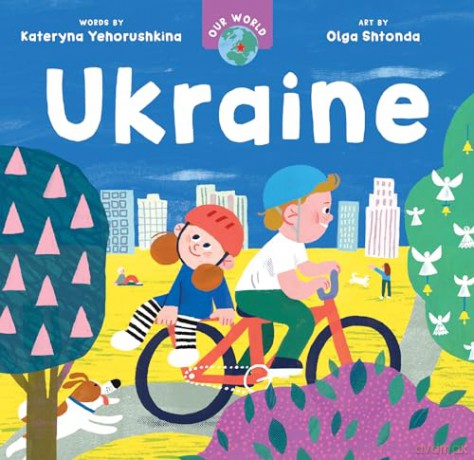 Our World: Ukraine - Kateryna Yehorushkina [KSIĄŻKA]