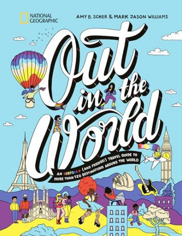 Out in the World: An LGBTQIA+ (and Friends!) Travel Guide to More Than 100 Destinations Around the World - Amy B. Scher [KSIĄŻKA]