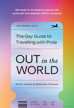 Out in the World: The 2024 international LGBTQIA+ travel guide filled with pride - Stefan Arestis [KSIĄŻKA]