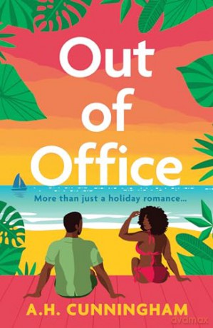 Out Of Office: Don't miss this spicy, opposites attract, holiday romance in 2024! - A H Cunningham [KSIĄŻKA]