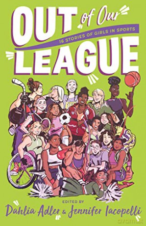 Out of Our League: 16 Stories of Girls in Sports - Edited by Dahlia Adler [KSIĄŻKA]