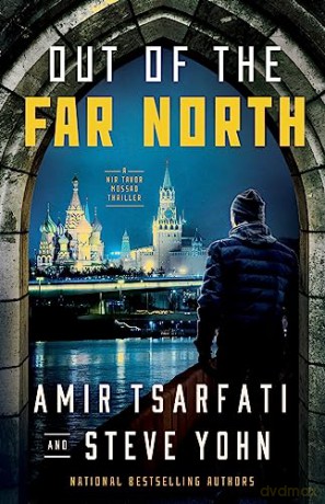 Out of the Far North (A NIR Tavor Mossad Thriller) - Steve Yohn [KSIĄŻKA]
