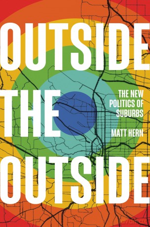 Outside the Outside: The New Politics of Sub-urbs - Matt Hern [KSIĄŻKA]
