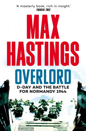 Overlord: D-Day and the Battle for Normandy 1944 - Max Hastings [KSIĄŻKA]
