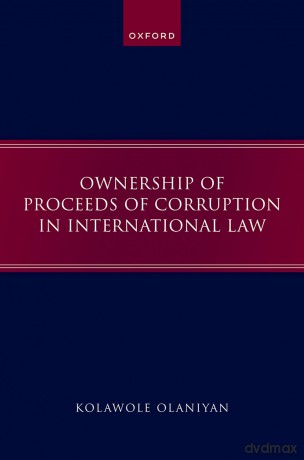 Ownership of Proceeds of Corruption in International Law [KSIĄŻKA]