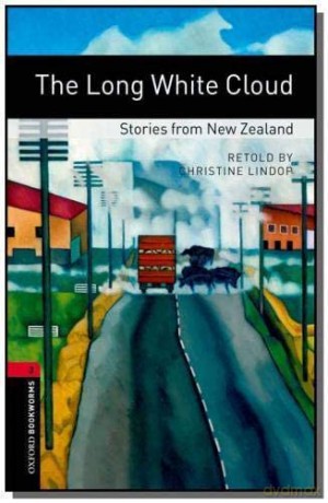 Oxford Bookworms Library: Level 3:: The Long White Cloud: Stories from New Zealand: Level 3: 1000-Word Vocabulary (Oxford Bookworms ELT) - Unknown [KSIĄŻKA]