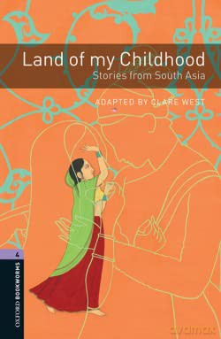 Oxford Bookworms Library: Level 4:: Land of my Childhood: Stories from South Asia Audio Pack [KSIĄŻKA]