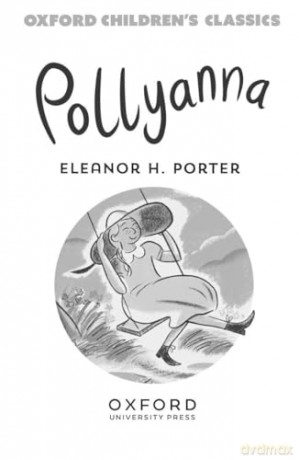 Oxford Children's Classics: Pollyanna - Eleanor H Porter [KSIĄŻKA]