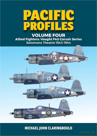 Pacific Profiles - Volume Four: Allied Fighters: Vought F4U Corsair Series Solomons Theatre 1943-1944 - Michael Claringbould [KSIĄŻKA]