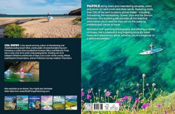 Paddle Boarding Wales Cymru: 100 places to SUP, canoe, and kayak including Snowdonia, Pembrokeshire, Gower and the Wye: 2 - Lisa Drewe [KSIĄŻKA]