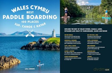 Paddle Boarding Wales Cymru: 100 places to SUP, canoe, and kayak including Snowdonia, Pembrokeshire, Gower and the Wye: 2 - Lisa Drewe [KSIĄŻKA]