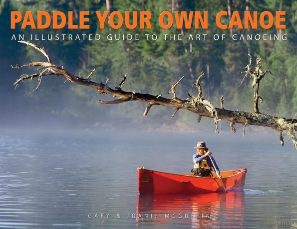 Paddle Your Own Canoe: An Illustrated Guide to the Art of Canoeing - Gary McGuffin [KSIĄŻKA]