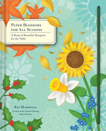 Paper Blossoms for All Seasons: A Book of Beautiful Bouquets for the Table - Ray Marshall [KSIĄŻKA]