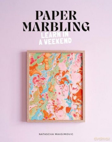 Paper Marbling: Learn in a Weekend - Natascha Maksimovic [KSIĄŻKA]