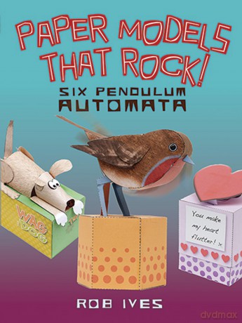 Paper Models That Rock!: 6 Pendulum Automata (Dover Origami Papercraft) - Rob Ives [KSIĄŻKA]