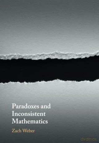 Paradoxes and Inconsistent Mathematics - Weber Zach [KSIĄŻKA]