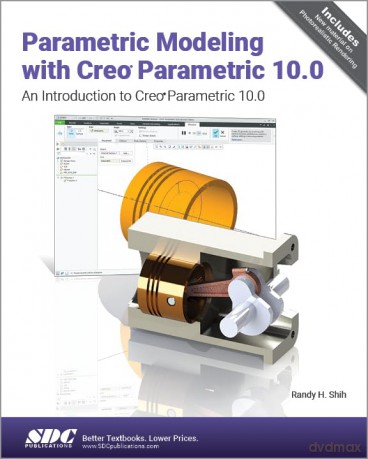 Parametric Modeling with Creo Parametric 10.0: An Introduction to Creo Parametric 10.0 - Randy H. Shih [KSIĄŻKA]