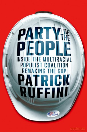 Party of the People: Inside the Multiracial Populist Coalition Remaking the GOP - Patrick Ruffini [KSIĄŻKA]