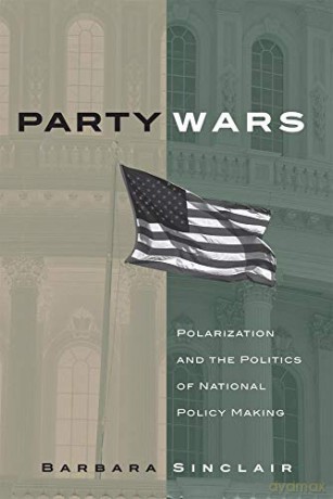Party Wars: Polarization and the Politics of National Policy Making: 10 (The Julian J. Rothbaum Distinguished Lecture Series) [KSIĄŻKA]