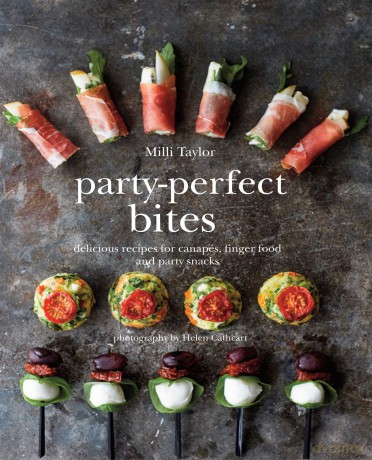 Party-Perfect Bites: Delicious recipes for canapés, finger food and party snacks - Milli Taylor [KSIĄŻKA]