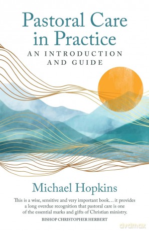 Pastoral Care in Practice: An Introduction and Guide - Michael Hopkins [KSIĄŻKA]