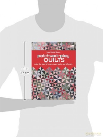 Patchwork-Play Quilts: Make the Most of Scraps, Spare Parts, and Leftovers (That Patchwork Place) - Lynn Roddy Brown [KSIĄŻKA]