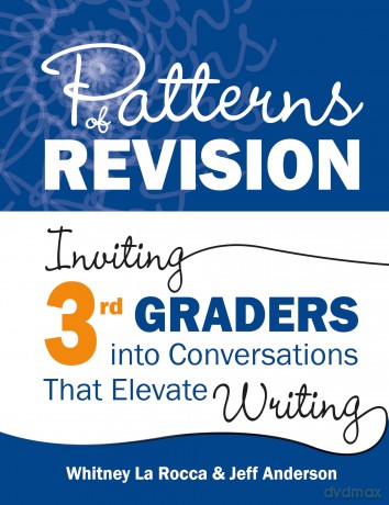 Patterns of Revision, Grade 3: Inviting 3rd Graders into Conversations That Elevate Writing - Whitney La Rocca [KSIĄŻKA]