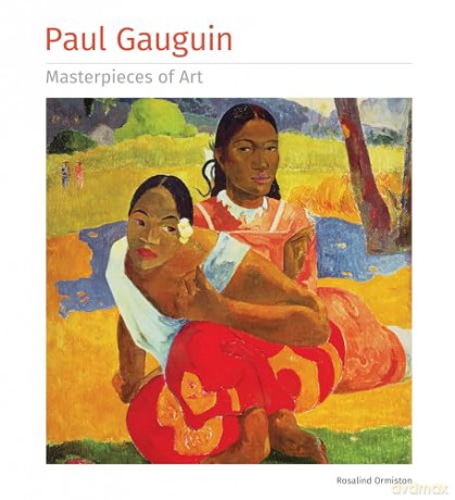 Paul Gauguin Masterpieces of Art - Rosalind Ormiston [KSIĄŻKA]