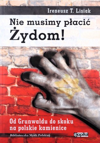 Nie Musimy Płacić Żydom! - Lisiak I.T. [KSIĄŻKA]