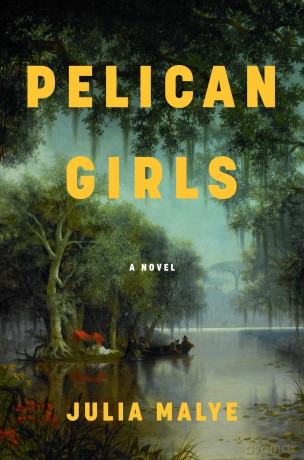Pelican Girls: A Novel - Julia Malye [KSIĄŻKA]