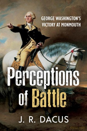 Perceptions of Battle: George Washington's Victory at Monmouth - Jeff Dacus [KSIĄŻKA]
