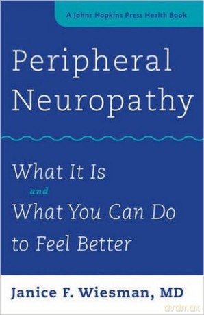Peripheral Neuropathy - What It Is and What You Can Do to Feel Better (A Johns Hopkins Press Health Book) - Janice F. Wiesman [KSIĄŻKA]