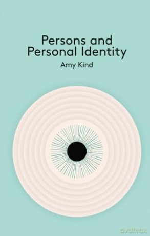Persons and Personal Identity (Key Concepts in Philosophy) - Amy Kind [KSIĄŻKA]