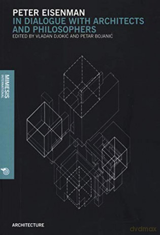 Peter Einsenman: In Dialogue With Architects and Philosophers (Architecture, 2) - Vladan Djokić [KSIĄŻKA]