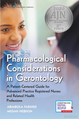 Pharmacological Considerations in Gerontology: A Patient-Centered Guide for Advanced Practice Registered Nurses and Related Health Professions [KSIĄŻKA]