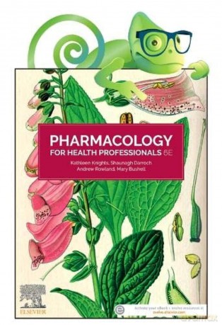 Pharmacology for Health Professionals, 6e: Includes Elsevier Adaptive Quizzing for Pharmacology for Health Professionals 6e - Kathleen Knights BSc (Hons) PhD Grad Cert Tertiary Education [KSIĄŻKA]
