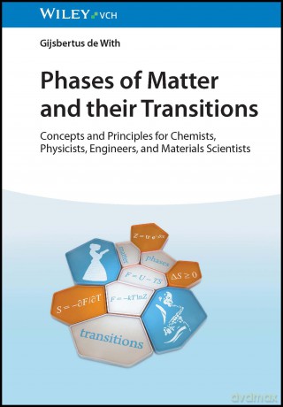 Phases of Matter and their Transitions: Concepts and Principles for Chemists, Physicists, Engineers, and Materials Scientists - Gijsbertus de With [KSIĄŻKA]