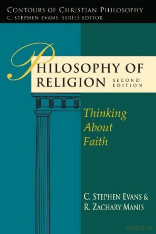 Philosophy of Religion (Contours of Christian Philosophy): Thinking About Faith - C Stephen Evans [KSIĄŻKA]