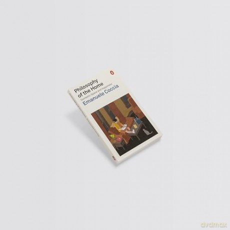 Philosophy of the Home: Domestic Space and Happiness - Emanuele Coccia [KSIĄŻKA]