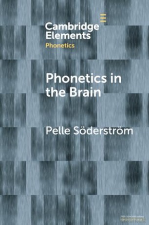 Phonetics in the Brain (Elements in Phonetics) - Pelle Soderstrom [KSIĄŻKA]