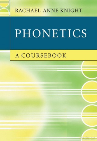 Phonetics: A Coursebook - Rachael-Anne Knight [KSIĄŻKA]
