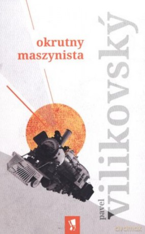 Okrutny Maszynista - Vilikovsky P. [KSIĄŻKA]