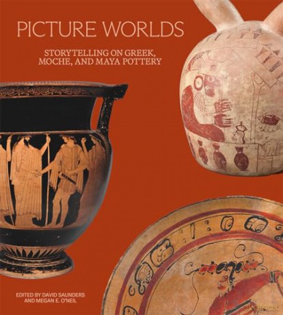 Picture Worlds: Storytelling on Greek, Moche, and Maya Pottery - Megan E O'Neil [KSIĄŻKA]