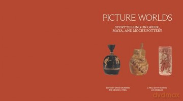 Picture Worlds: Storytelling on Greek, Moche, and Maya Pottery - Megan E O'Neil [KSIĄŻKA]
