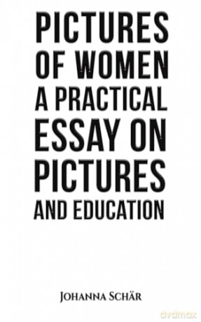 Pictures of Women: A Practical Essay on Pictures and Education - Johanna Schär [KSIĄŻKA]