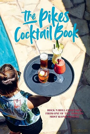 Pikes Cocktail Book: Rock 'n' roll cocktails from one of the world's most iconic hotels - Dawn Hindle [KSIĄŻKA]