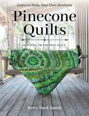 Pinecone Quilts: Keeping tradition alive, learn to make your own heirloom - Betty Ford-Smith [KSIĄŻKA]
