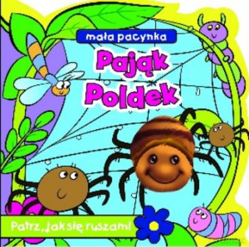 Pająk Poldek. Mała Pacynka. Patrz Jak Się Ruszam! [KSIĄŻKA]