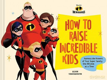 Pixar How to Raise Incredible Kids: Harness the Powers of Your Super Family, One Mission at a Time (Disney/Pixar) - Chronicle Books [KSIĄŻKA]