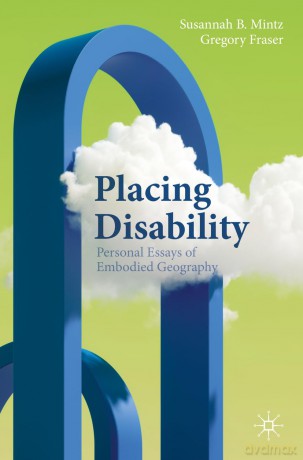 Placing Disability: Personal Essays of Embodied Geography (Literary Disability Studies) - Susannah B. Mintz [KSIĄŻKA]